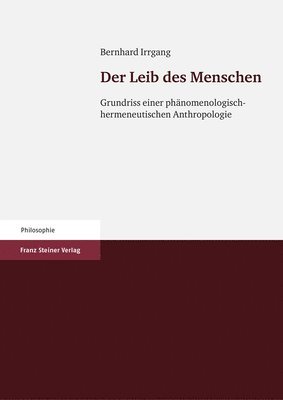 Bernhard Irrgang - Der Leib Des Menschen: Grundriss Einer Phänomenologisch-Hermeneutischen Anthropologie, Häftad. Tillgänglighet: Lägg i varukorg