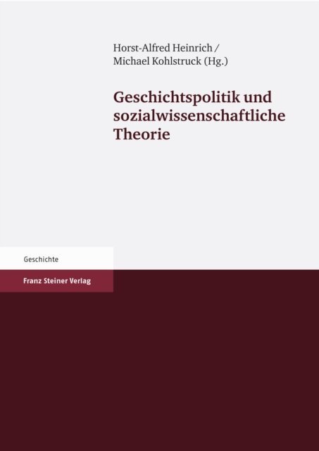 Michael Kohlstruck, Horst-Alfred Heinrich - Geschichtspolitik und sozialwissenschaftliche Theorie, E-bok