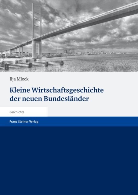 Ilja Mieck - Kleine Wirtschaftsgeschichte der neuen Bundeslander, E-bok