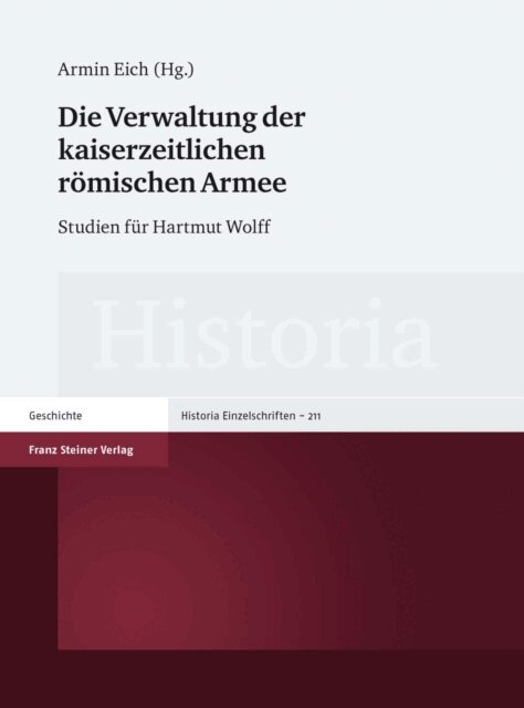 Armin Eich - Die Verwaltung der kaiserzeitlichen römischen Armee, E-bok