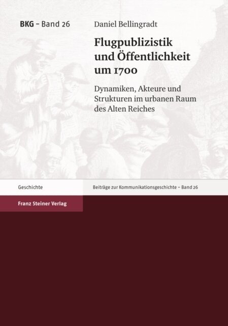 Daniel Bellingradt - Flugpublizistik und Öffentlichkeit um 1700, E-bok