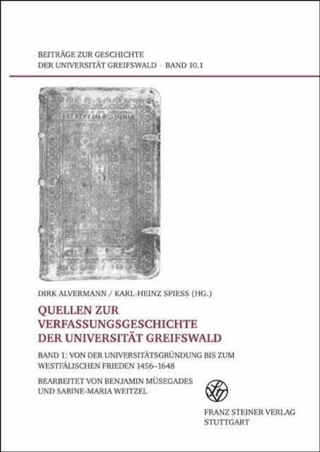 Karl-Heinz Spie, Dirk Alvermann - Quellen zur Verfassungsgeschichte der Universitat Greifswald. Bd. 1, E-bok