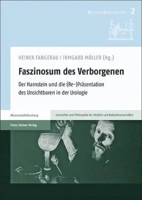 Franz Steiner Verlag, Heiner Fangerau, Irmgard Müller - Faszinosum Des Verborgenen: Der Harnstein Und Die (Re-)Präsentation Des Unsichtbaren in Der Urologie, Häftad. Tillgänglighet: Lägg i varukorg