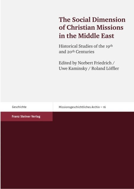 Roland Loffler, Uwe Kaminsky, Norbert Friedrich - Social Dimension of Christian Missions in the Middle East, E-bok