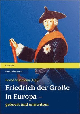 Bernd Sosemann - Friedrich Der Grosse in Europa - Gefeiert Und Umstritten, Häftad