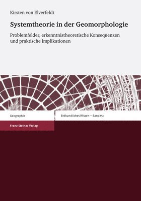Kirsten Von Elverfeldt - Systemtheorie in Der Geomorphologie: Problemfelder, Erkenntnistheoretische Konsequenzen Und Praktische Implikationen, Häftad
