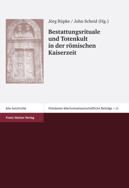 John Scheid, Jorg Rupke - Bestattungsrituale und Totenkult in der romischen Kaiserzeit / Rites funeraires et culte des morts aux temps imperiales, E-bok