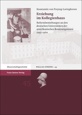 Konstantin Von Freytag-Loringhoven - Erziehung Im Kollegienhaus: Reformbestrebungen an Den Deutschen Universitaten Der Amerikanischen Besatzungszone 1945-1960, Inbunden. Tillgänglighet: Tillfälligt slut