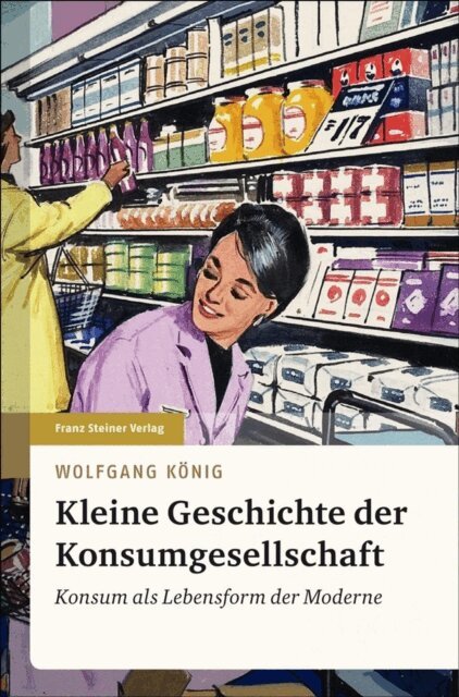 Wolfgang Konig - Kleine Geschichte der Konsumgesellschaft, E-bok