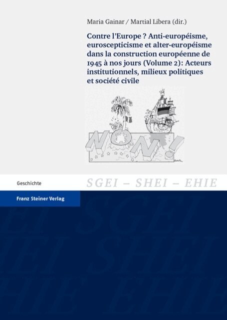 Martial Libera, Maria Gainar - Contre l'Europe? Anti-europeisme, euroscepticisme et alter-europeisme dans la construction europeenne, de 1945 a nos jours. Vol. 2: Acteurs institutionnels, milieux politiques et societe civile, E-bok