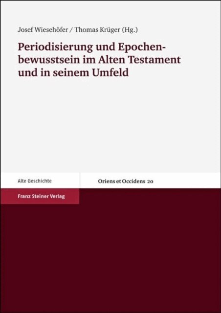 Thomas Kruger, Josef Wiesehofer - Periodisierung und Epochenbewusstsein im Alten Testament und in seinem Umfeld, E-bok