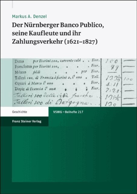 Markus A. Denzel - Der Nurnberger Banco Publico, seine Kaufleute und ihr Zahlungsverkehr (1621-1827), E-bok