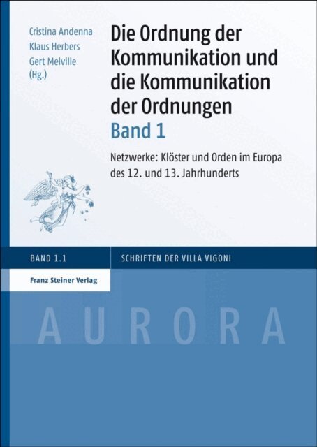 Gert Melville, Klaus Herbers, Cristina Andenna - Die Ordnung der Kommunikation und die Kommunikation der Ordnungen. Bd. 1, E-bok