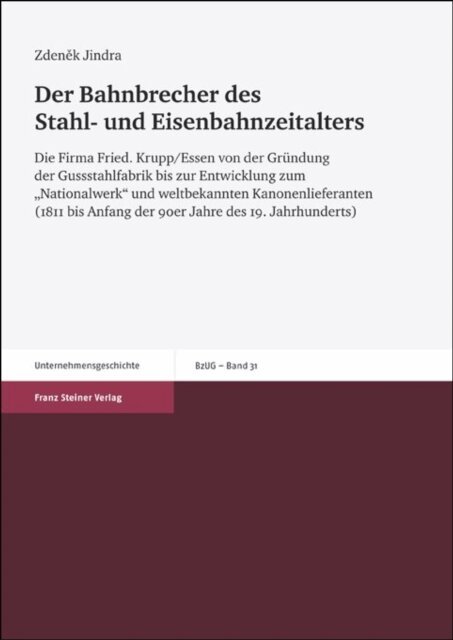 Zdenek Jindra - Der Bahnbrecher des Stahl- und Eisenbahnzeitalters, E-bok