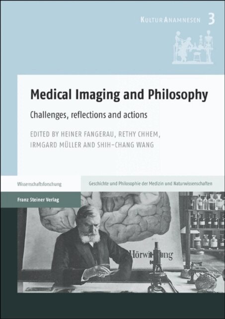 Shih-chang Wang, Irmgard Muller, Rethy K Chhem, Heiner Fangerau - Medical Imaging and Philosophy, E-bok