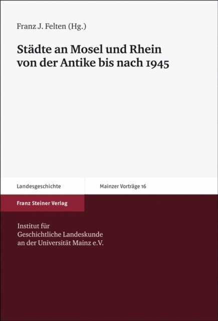 Franz Josef Felten - Stadte an Mosel und Rhein von der Antike bis nach 1945, E-bok