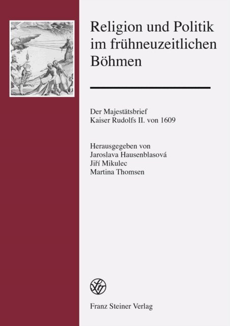 Martina Thomsen, Jiri Mikulec, Jaroslava Hausenblasova - Religion und Politik im frühneuzeitlichen Böhmen, E-bok