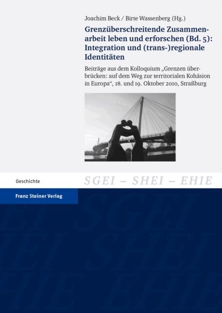 Birte Wassenberg, Joachim Beck - Grenzuberschreitende Zusammenarbeit leben und erforschen. Bd. 5: Integration und (trans-)regionale Identitaten, E-bok
