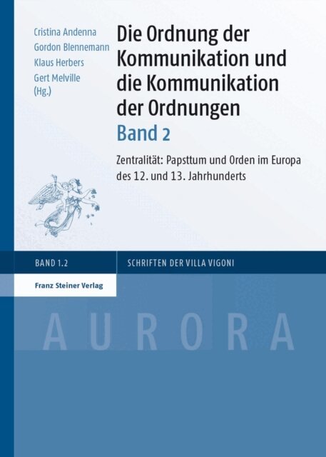 Gert Melville, Klaus Herbers, Gordon Blennemann, Cristina Andenna - Die Ordnung der Kommunikation und die Kommunikation der Ordnungen. Bd. 2, E-bok