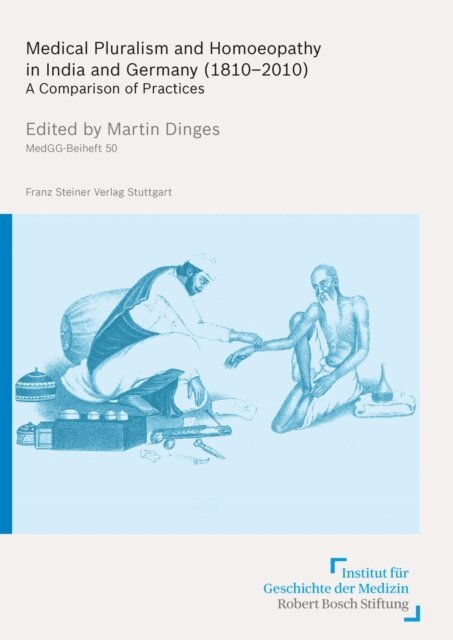 Martin Dinges - Medical Pluralism and Homoeopathy in India and Germany (1810-2010), E-bok
