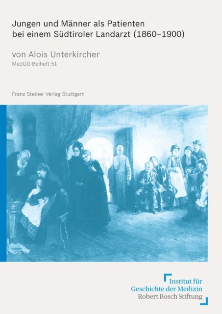 Alois Unterkircher - Jungen und Männer als Patienten bei einem Südtiroler Landarzt (1860–1900), E-bok