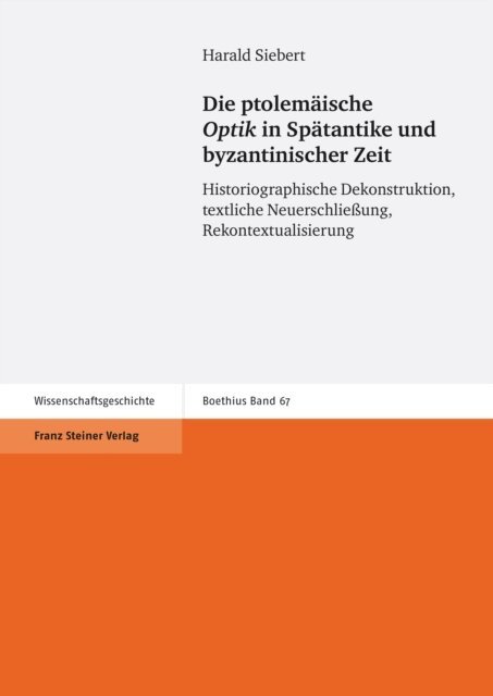 Harald Siebert - Die ptolemaische &quote;Optik&quote; in Spatantike und byzantinischer Zeit, E-bok