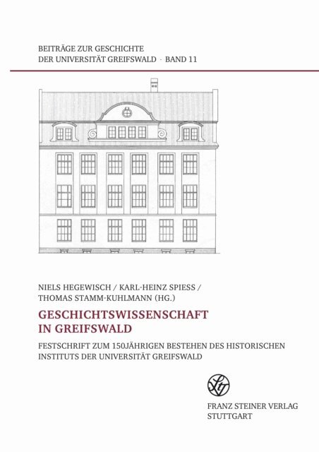 Thomas Stamm-Kuhlmann, Karl-Heinz Spie, Niels Hegewisch - Geschichtswissenschaft in Greifswald, E-bok