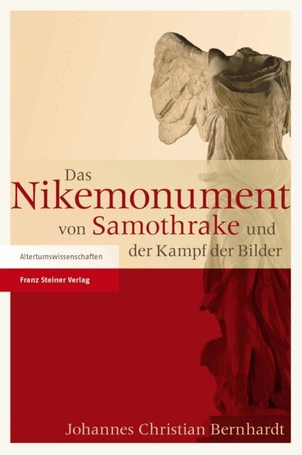Johannes Christian Bernhardt - Das Nikemonument von Samothrake und der Kampf der Bilder, E-bok