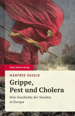Manfred Vasold - Grippe, Pest Und Cholera: Eine Geschichte Der Seuchen in Europa, Häftad. Tillgänglighet: Lägg i varukorg