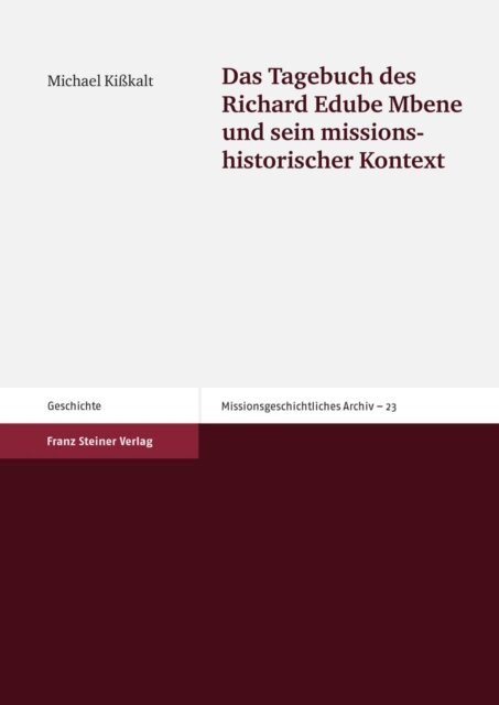 Michael Kikalt - Das Tagebuch des Richard Edube Mbene und sein missionshistorischer Kontext, E-bok