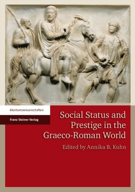 Annika Kuhn - Social Status and Prestige in the Graeco-Roman World, E-bok