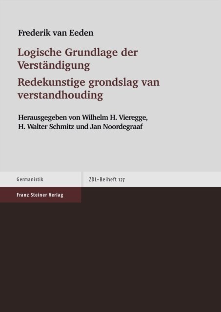 Frederik van Eeden, Jan Noordegraaf, H. Walter Schmitz, Wilhelm H. Vieregge - Logische Grundlage der Verständigung / Redekunstige grondslag van verstandhouding, E-bok