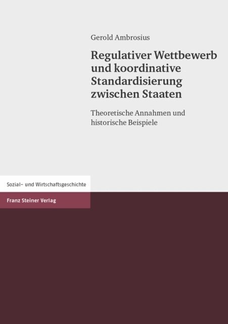Gerold Ambrosius - Regulativer Wettbewerb und koordinative Standardisierung zwischen Staaten, E-bok