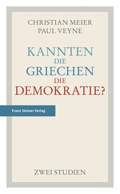 Christian Meier, Paul Veyne - Kannten Die Griechen Die Demokratie?: Zwei Studien, Häftad