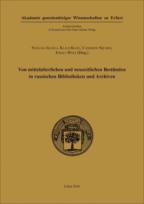 Natalija Ganina, Klaus Klein - Von Mittelalterlichen Und Neuzeitlichen Bestanden in Russischen Bibliotheken Und Archiven: Ergebnisse Der Tagungen Des Deutsch-Russischen Arbeitskreis, Häftad