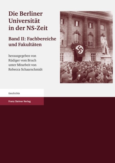 Rudiger vom Bruch - Die Berliner Universitat in der NS-Zeit. Band II Herausgegeben im Auftrag der Senatskommission &quote;Die Berliner Universitat und die NS-Zeit. Erinnerung, Verantwortung, Gedenken&quote;., E-bok
