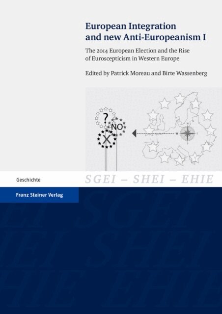 Birte Wassenberg, Patrick Moreau - European Integration and new Anti-Europeanism. Vol. 1, E-bok