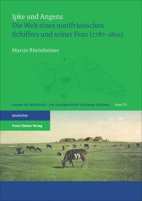 Ipke Und Angens: Die Welt Eines Nordfriesischen Schiffers Und Seiner Frau (1787-1801)