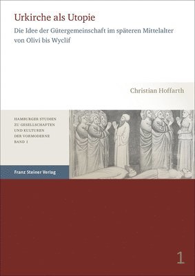 Christian Hoffarth - Urkirche ALS Utopie: Die Idee Der Gutergemeinschaft Im Spateren Mittelalter Von Olivi Bis Wyclif, Häftad. Tillgänglighet: Tillfälligt slut