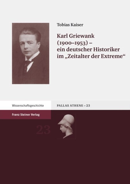 Tobias Kaiser - Karl Griewank (1900-1953) - ein deutscher Historiker im "e;Zeitalter der Extreme"e;, E-bok