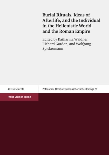 Wolfgang Spickermann, Richard Gordon, Katharina Waldner - Burial Rituals, Ideas of Afterlife, and the Individual in the Hellenistic World and the Roman Empire, E-bok