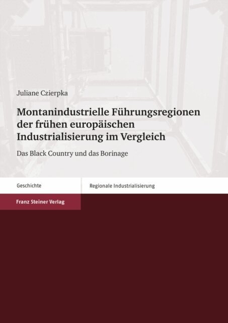 Juliane Czierpka - Montanindustrielle Fuhrungsregionen der fruhen europaischen Industrialisierung im Vergleich, E-bok