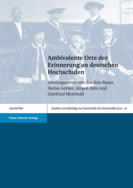 Gottfried Meinhold, Jurgen John, Stefan Gerber, Joachim Bauer - Ambivalente Orte der Erinnerung an deutschen Hochschulen, E-bok