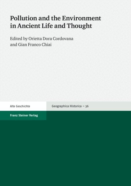 Gian Franco Chiai, Orietta Dora Cordovana - Pollution and the Environment in Ancient Life and Thought, E-bok