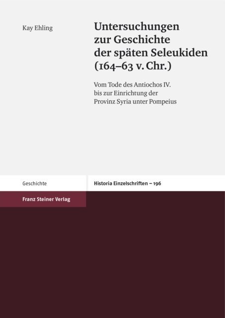 Kay Ehling - Untersuchungen zur Geschichte der spaten Seleukiden (164-63 v. Chr.), E-bok