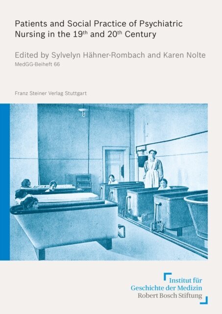Karen Nolte, Sylvelyn Hahner-Rombach - Patients and Social Practice of Psychiatric Nursing in the 19th and 20th Century, E-bok