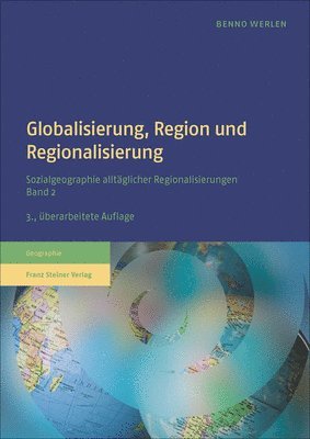 Benno Werlen - Globalisierung, Region Und Regionalisierung: Sozialgeographie Alltäglicher Regionalisierungen. Band 2, Häftad. Tillgänglighet: Lägg i varukorg