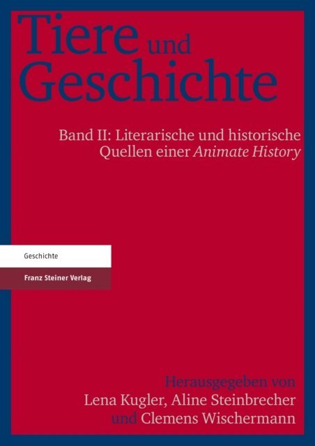 Clemens Wischermann, Aline Steinbrecher, Lena Kugler - Tiere und Geschichte. Bd. 2, E-bok