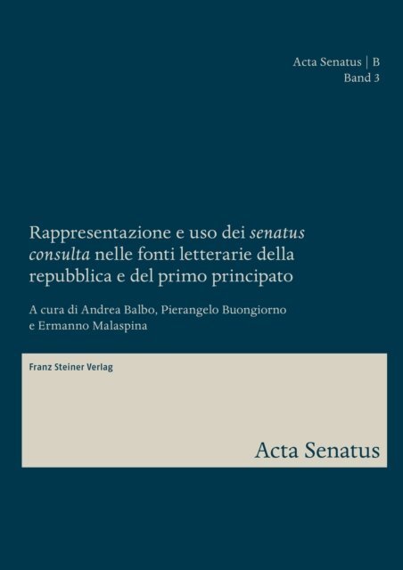 Ermanno Malaspina-Neuhaus, Pierangelo Buongiorno, Andrea Balbo - Rappresentazione e uso dei &quote;senatus consulta&quote; nelle fonti letterarie della repubblica e del primo principato, E-bok
