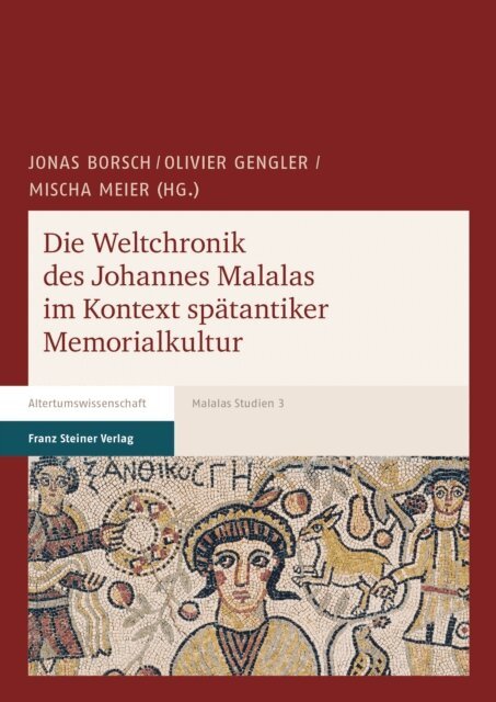 Mischa Meier, Olivier Gengler, Jonas Borsch - Die Weltchronik des Johannes Malalas im Kontext spatantiker Memorialkultur, E-bok
